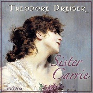 Theodore Dreiser: Sister Carrie (2008, LibriVox)