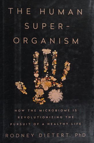 Rodney R. Dietert: The human superorganism (2016, Dutton)