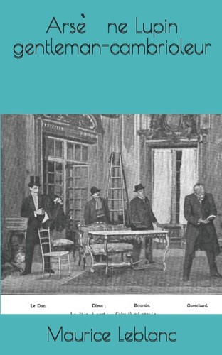 Maurice LeBlanc: Arsène Lupin, gentleman-cambrioleur (French language, 2019, Independently Published)