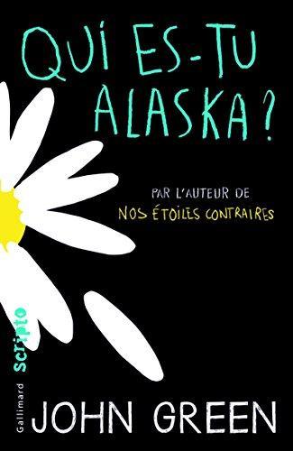 John Green: Qui es-tu Alaska ? (French language, 2014, Gallimard)