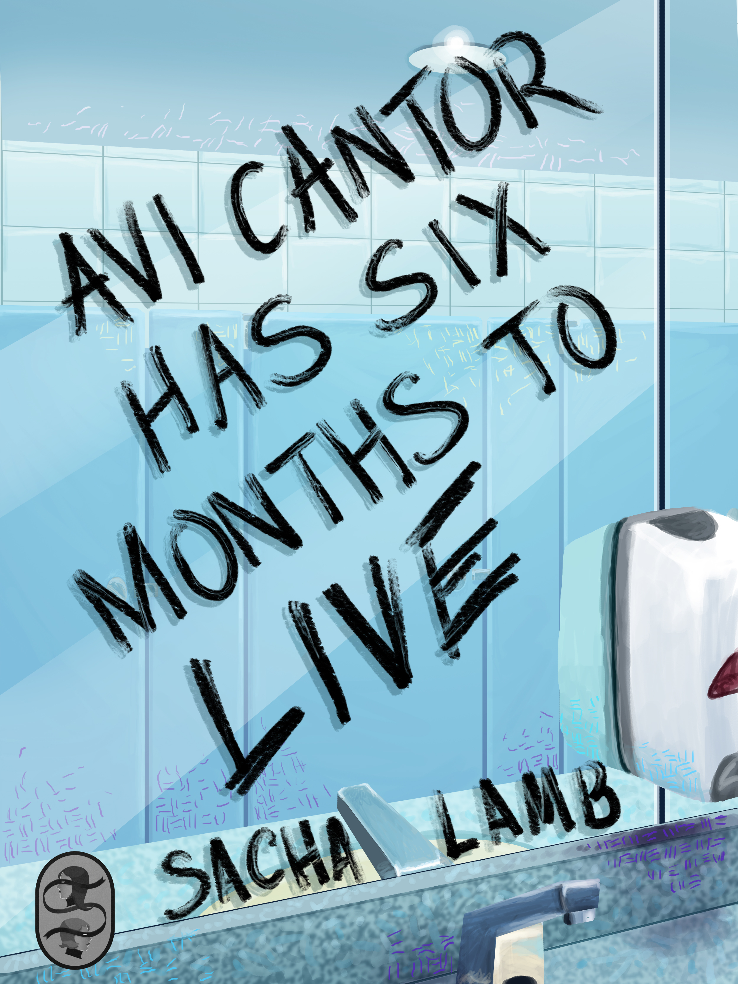 Sacha Lamb: Avi Cantor Has Six Months to Live (EBook, 2017, Book Smugglers)