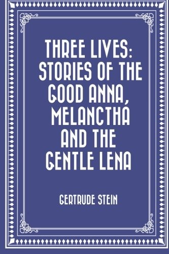 Gertrude Stein: Three Lives (Paperback, CreateSpace Independent Publishing Platform)