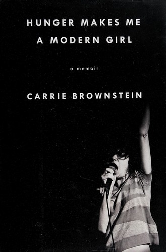 Carrie Brownstein: Hunger makes me a modern girl (2015, Riverhead Books)