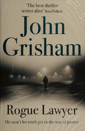 John Grisham: Rogue lawyer (2015, Hodder & Stoughton)