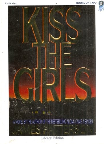 James Patterson: Kiss the Girls (AudiobookFormat, 1995, Books On Tape, Books on Tape)