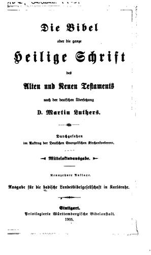 Deutsche Evangelische Kirche: Die Bibel, oder die ganze heilige Schrift des Alten und neuen Testaments (1905, Privilegierte Württembergische Bibelanstalt)