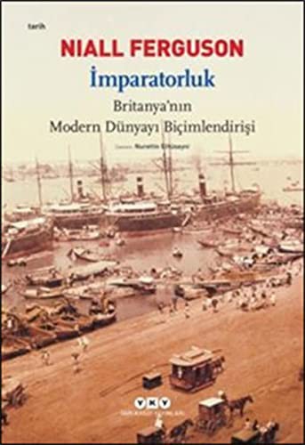 Niall Ferguson: Imparatorluk - Britanya'nin Modern Dunyayi Bicimlendirisi (Paperback, Yapi Kredi)