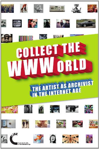 Domenico Quaranta: Collect The Wwworld. The Artist As Archivist In The Internet Age (Paperback, 2011, lulu.com)