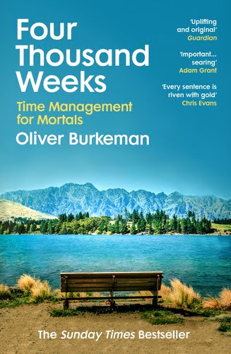 Oliver Burkeman: Four Thousand Weeks (2021, Penguin Random House)