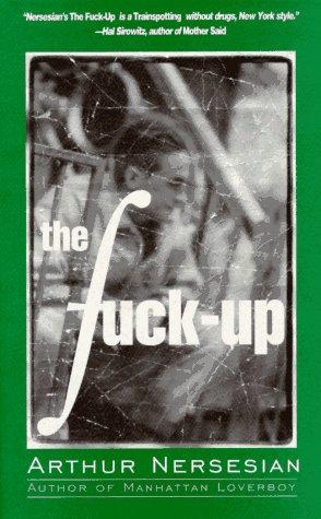 Arthur Nersesian: The fuck-up (1997, Akashic Books)