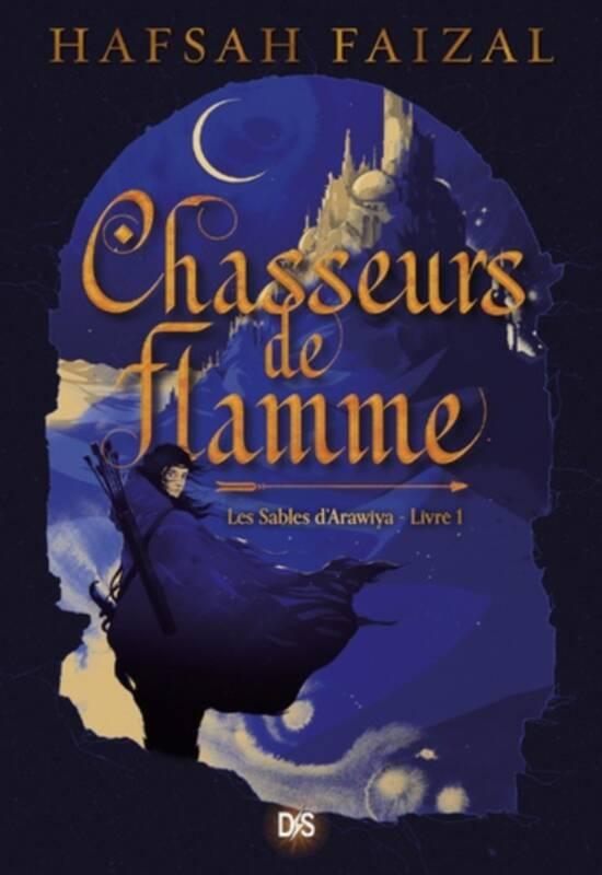 Hafsah Faizal: Chasseurs de flamme (French language, 2022, De Saxus)