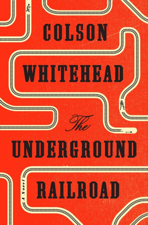 Colson Whitehead: The Underground Railroad (Hardcover, 2016, Doubleday)