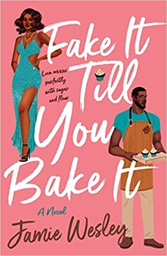 Jamie Wesley: Fake It till You Bake It (2022, St. Martin's Press)