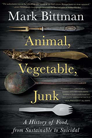 Mark Bittman: Animal, Vegetable, Junk (2021, Houghton Mifflin Harcourt Publishing Company)