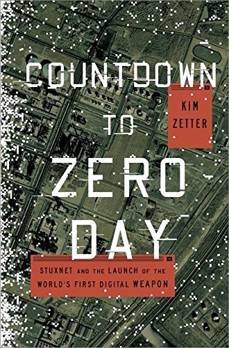 Kim Zetter: Countdown to Zero Day: Stuxnet and the Launch of the World's First Digital Weapon (2014, Crown, Crown Publishers)