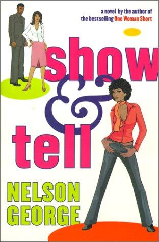 Nelson George: Show & tell (2001, Scribner Paperback Fiction)