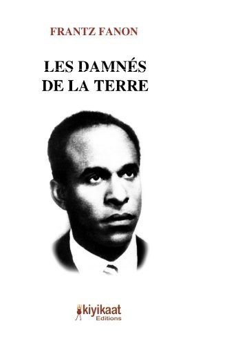 Frantz Fanon: Les Damnés de la terre (Paperback, 2016, Kiyikaat Editions)