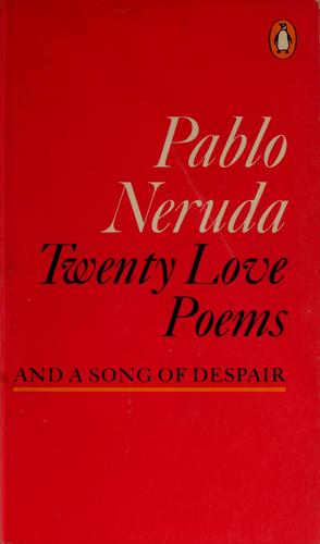 Pablo Neruda: Twenty love poems and a song of despair (1978, Penguin Books)