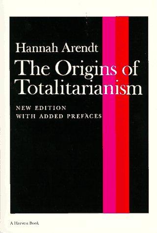 Hannah Arendt: The origins of totalitarianism (1973, Harcourt, Brace, Jovanovich)