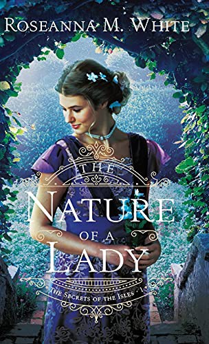 Roseanna M White: The Nature of a Lady (Hardcover, 2021, Bethany House Publishers)