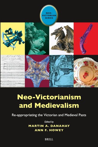 Martin A. Danahay, Ann F. Howey: Neo-Victorianism and Medievalism (2024, BRILL)