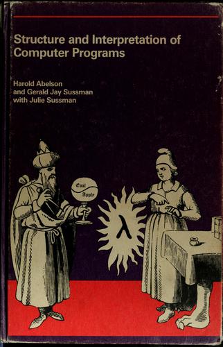 Harold Abelson, Gerald Jay Sussman, Julie Sussman: Structure and interpretation of computer programs (1985, MIT Press, McGraw-Hill)