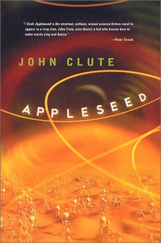 John Clute: Appleseed (2001, Tor)