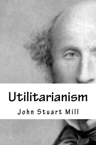 John Stuart Mill: Utilitarianism (Paperback, CreateSpace Independent Publishing Platform)