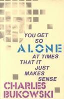 Charles Bukowski: You get so alone at times that it just makes sense (1986)