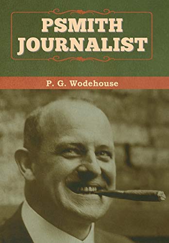 P. G. Wodehouse: Psmith, Journalist (Hardcover, 2020, Bibliotech Press)