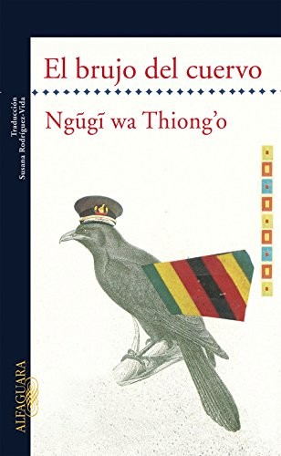 Ngugi wa Thiong'o: El brujo del cuervo (Paperback, Alfaguara, ALFAGUARA)