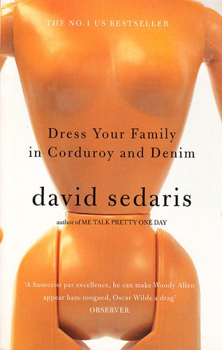 David Sedaris, David Sedaris: Dress your family in corduroy and denim (Paperback, 2004, Abacus)