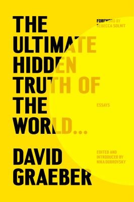 David Graeber, Rebecca Solnit, Nika Dubrovsky: Ultimate Hidden Truth of the World ... (2024, Farrar, Straus & Giroux)