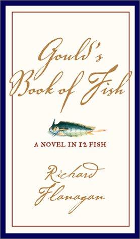 Richard Flanagan: Gould's Book of Fish (Hardcover, 2001, Grove Press)