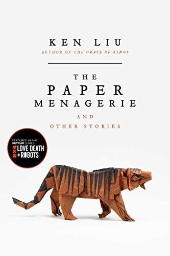 Ken Liu: The Paper Menagerie and Other Stories (2016)