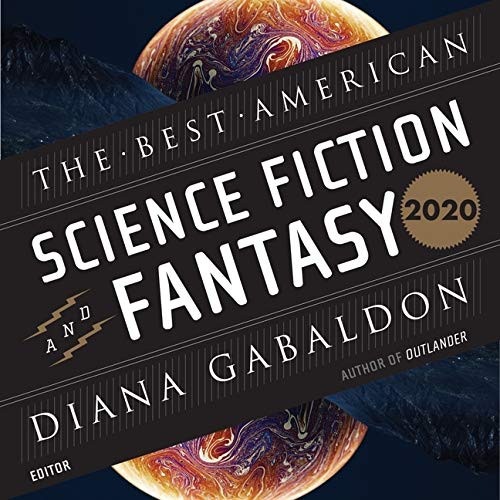 Diana Gabaldon, William Demerritt, Scott Keiji Takeda, Therese Plummer, Shaun Taylor-Corbett: The Best American Science Fiction and Fantasy 2020 (AudiobookFormat, 2020, Houghton Mifflin, Blackstone Pub)