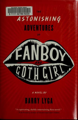 Barry Lyga: The astonishing adventures of Fanboy & Goth Girl (2006, Houghton Mifflin)