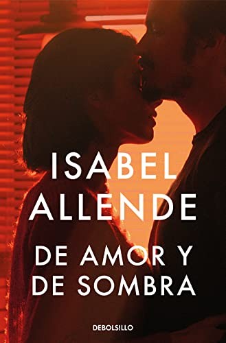 Isabel Allende: De amor y de sombra (Paperback, DEBOLSILLO)