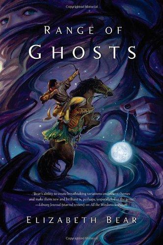 Elizabeth Bear: Range of Ghosts (Eternal Sky, #1)