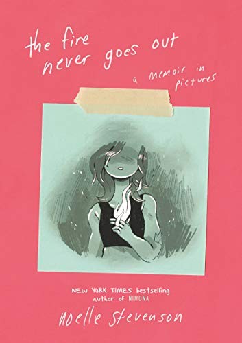 Noelle Stevenson: The Fire Never Goes Out (Hardcover, 2020, HarperTeen)