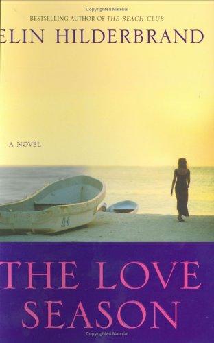 Elin Hilderbrand: The Love Season (Hardcover, 2006, St. Martin's Press)