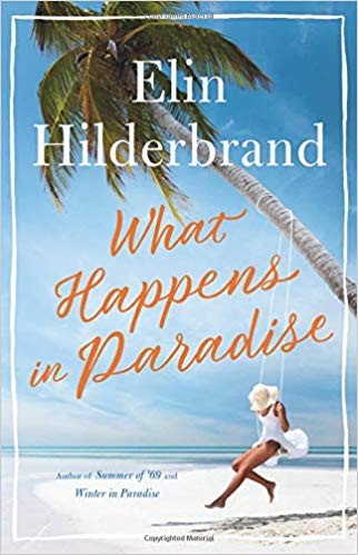 Elin Hilderbrand: What Happens in Paradise (2019, Little, Brown and Company)