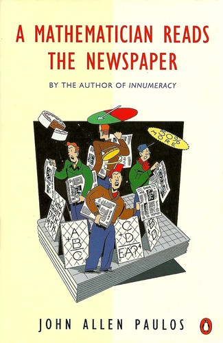 John Allen Paulos: A mathematician reads the newspaper (1996, Penguin)