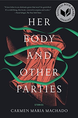 Carmen Maria Machado: Her Body and Other Parties: Stories (2017, Graywolf Press)