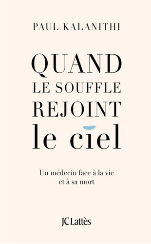 Paul Kalanithi: Quand le souffle rejoint le ciel (EBook, French language, 2017, JC Lattès)