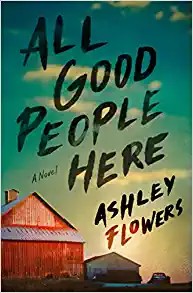Ashley Flowers, Ashley Flowers: All Good People Here: A Novel (Hardcover, 2022, Bantam)
