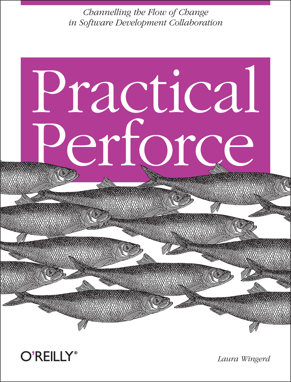 Laura Wingerd: Practical Perforce (Paperback, 2005, O'Reilly Media)