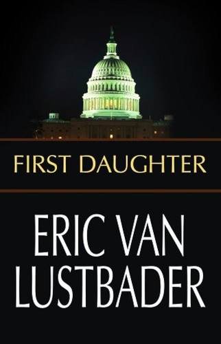 Eric Van Lustbader: First daughter (2008, Center Point Pub.)