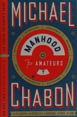 Michael Chabon: Manhood for Amateurs (2009, Harper)