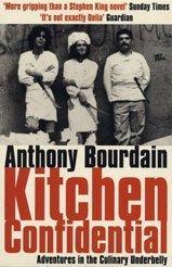 Anthony Bourdain: Kitchen Confidential (Paperback, 2001, Bloomsbury Publishing PLC)